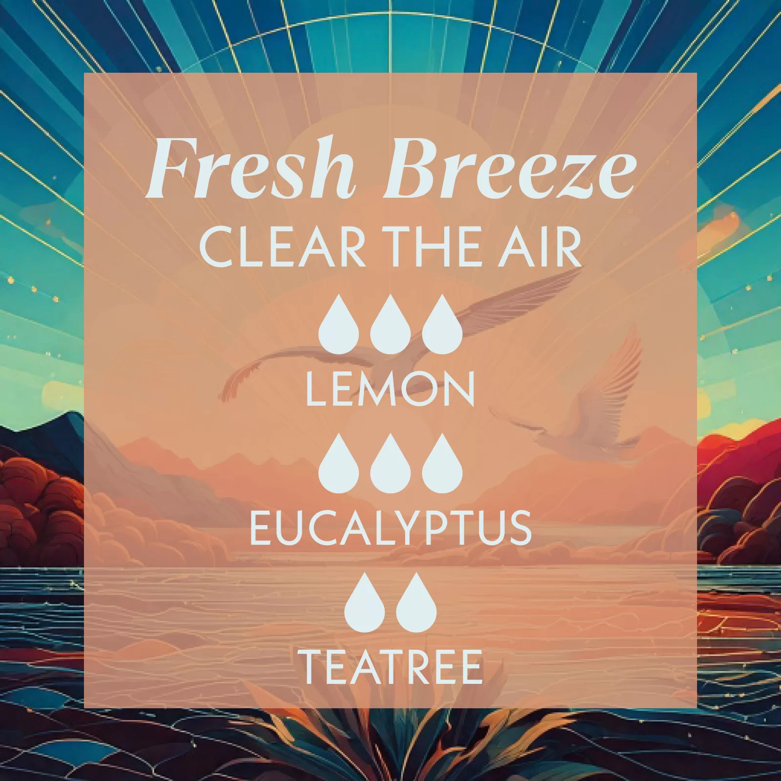 Fresh Breeze: Create your own Scent, 3 drops Lemon, 3 drops Eucalyptus, 2 drops of Teatree